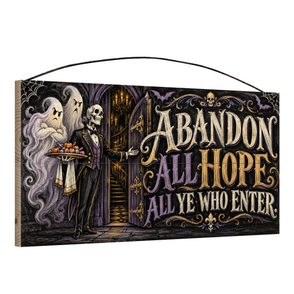 Abandon All Hope All Ye Who Enter Skeleton Butler 7x14 wood sign, angle view