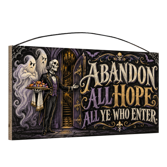 Abandon All Hope All Ye Who Enter Skeleton Butler 7x14 wood sign, angle view
