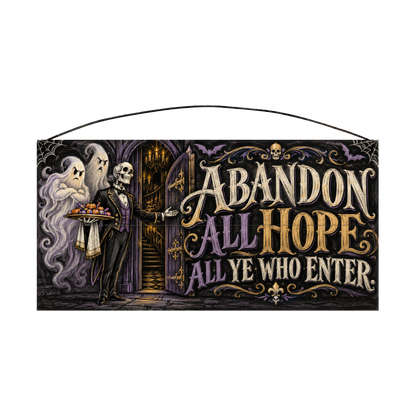 Abandon All Hope All Ye Who Enter Skeleton Butler 7x14 wood sign, front