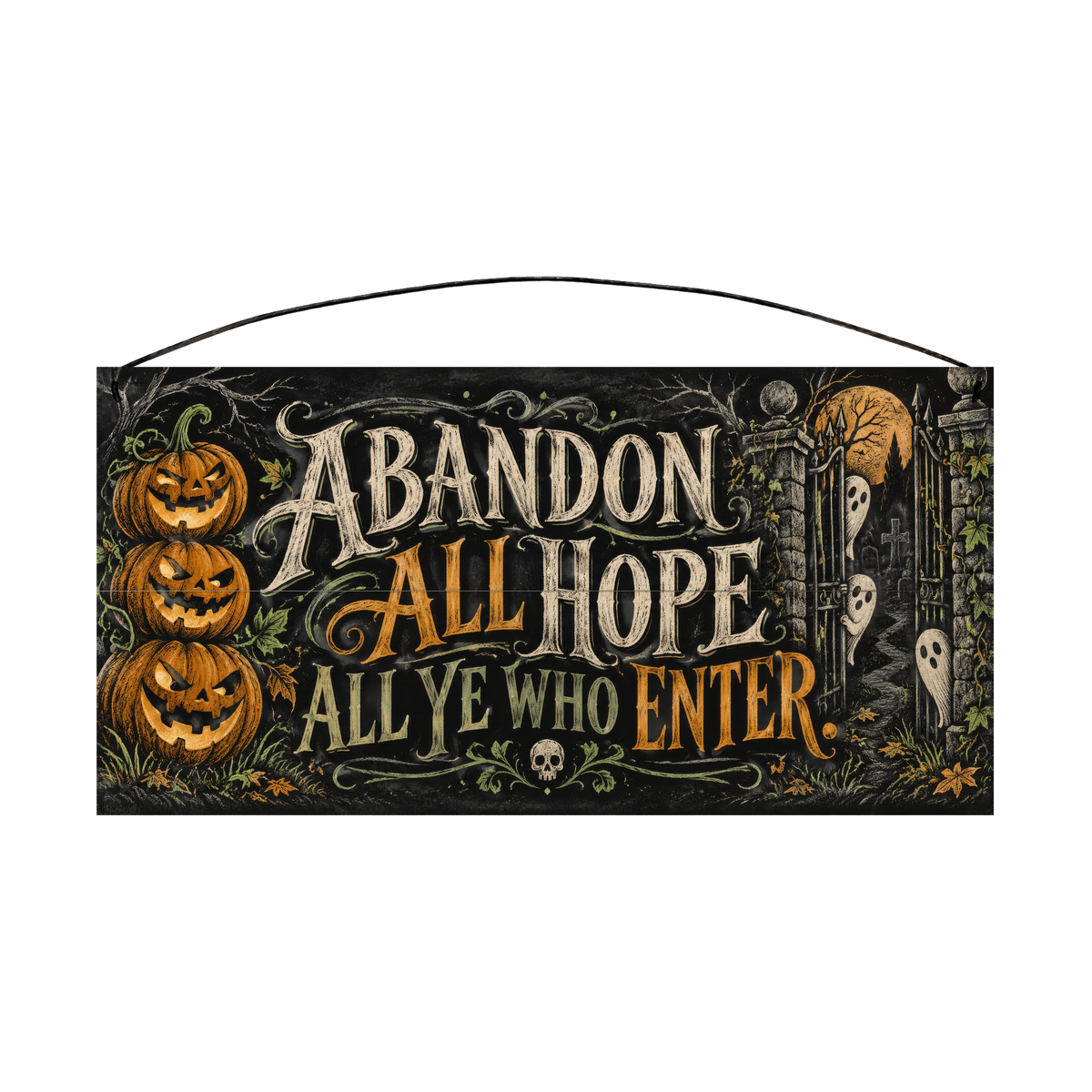 Abandon All Hope All Ye Who Enter Jack-o'-Lantern Cemetery 7x14 wood sign, front