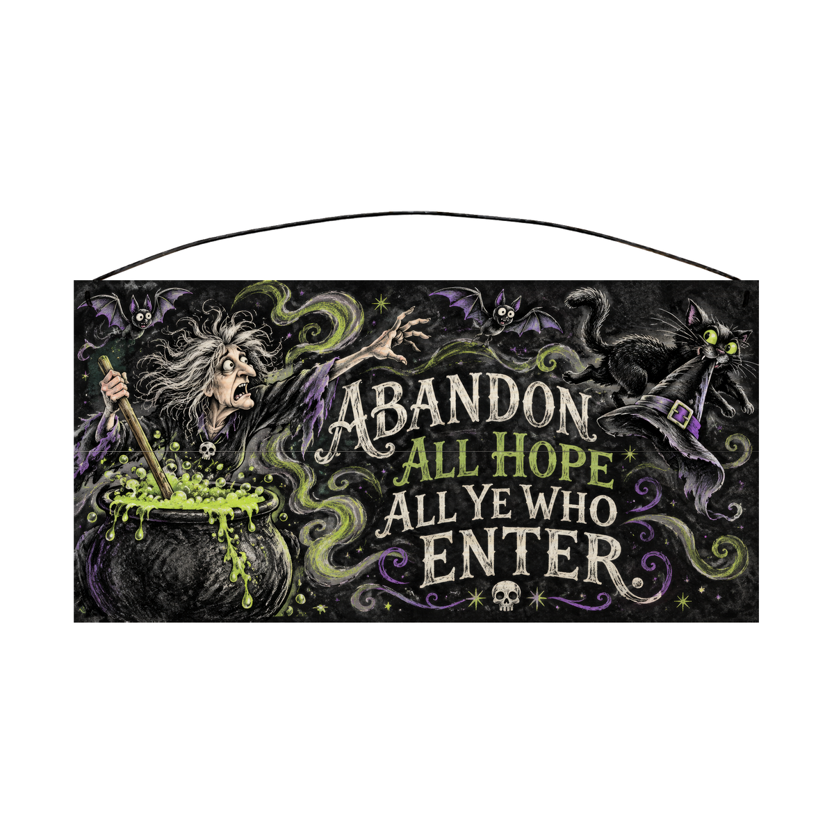Abandon All Hope All Ye Who Enter Witch's Cauldron 7x14 wood sign, front