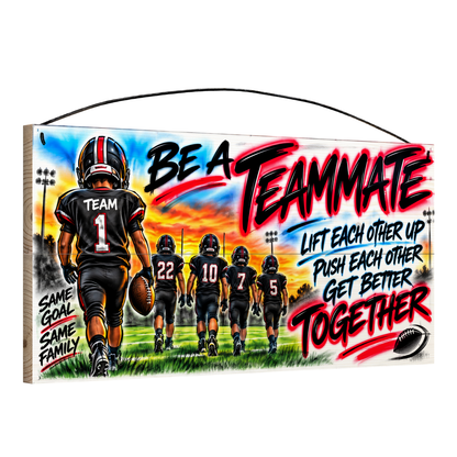 Be a Teammate, Lift Each Other Up, Push Each Other, Get Better Together Football Wood Sign, 7×14 — angled view, solid pine
