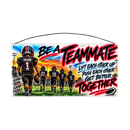 Be a Teammate, Lift Each Other Up, Push Each Other, Get Better Together Football Wood Sign, 7×14 — solid pine