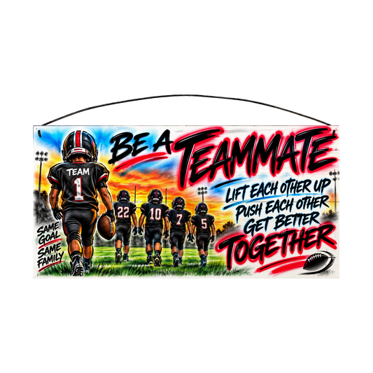 Be a Teammate, Lift Each Other Up, Push Each Other, Get Better Together Football Wood Sign, 7×14 — solid pine