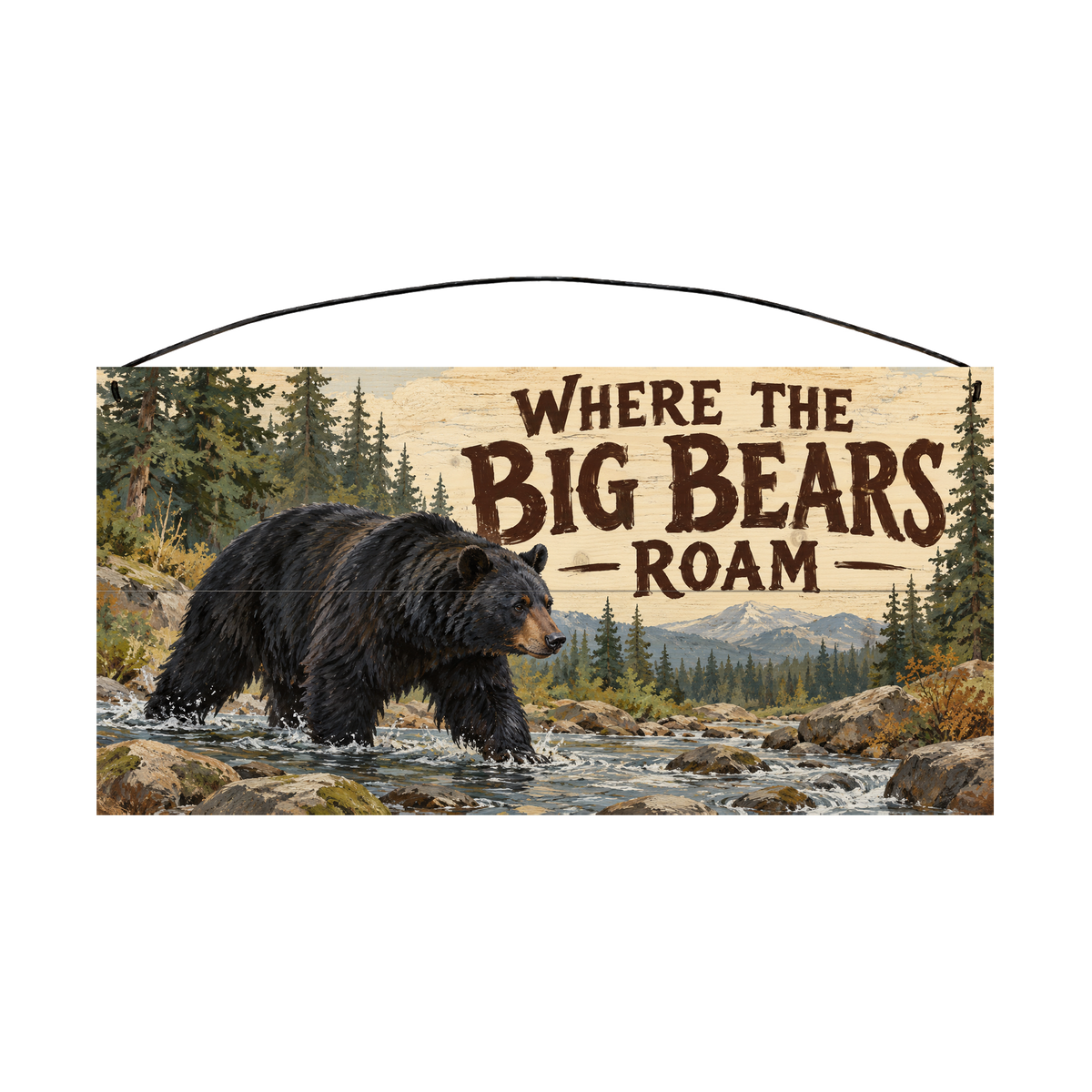 Where the Big Bears Roam 7x14 pine wood sign, front view