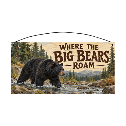 Where the Big Bears Roam 7x14 pine wood sign, front view
