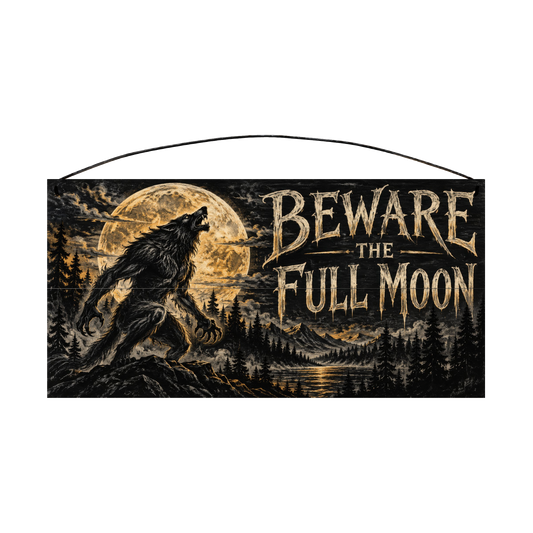Beware the Full Moon 7x14 wood sign, front