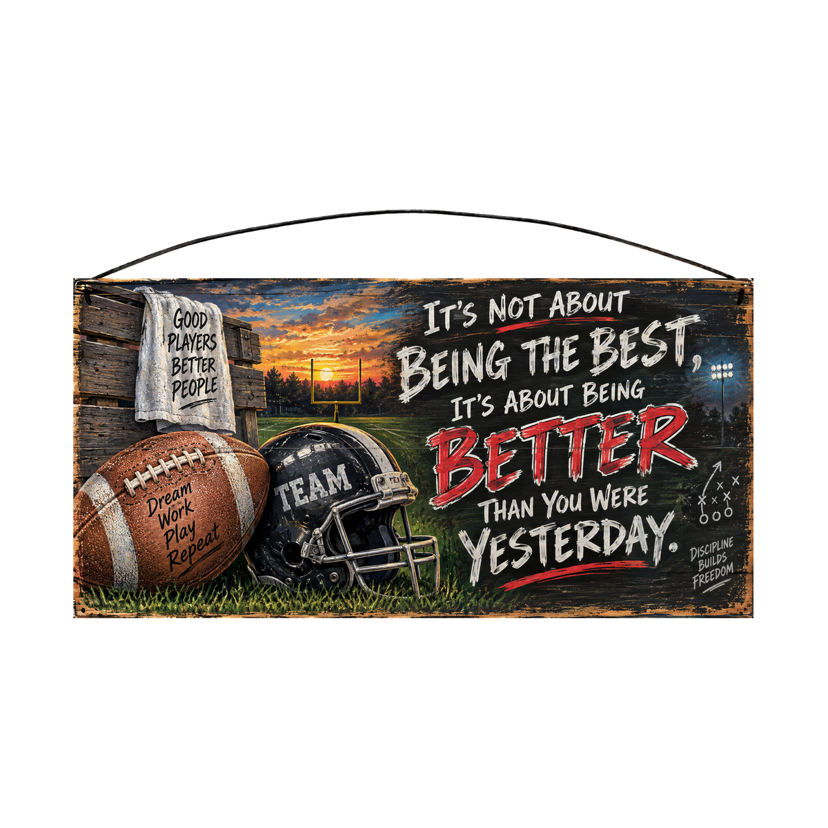 It's Not About Being the Best, It's About Being Better Than You Were Yesterday Football Wood Sign, 7×14 — solid pine