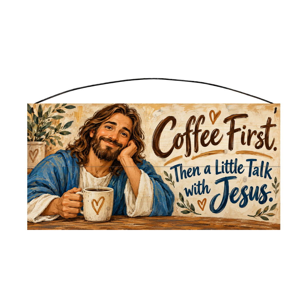 Coffee First Then a Little Talk with Jesus wood sign, 7x14, front view