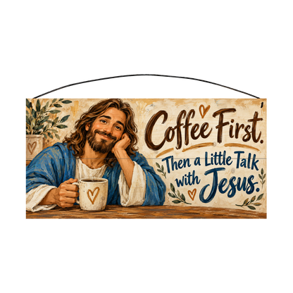 Coffee First Then a Little Talk with Jesus wood sign, 7x14, front view