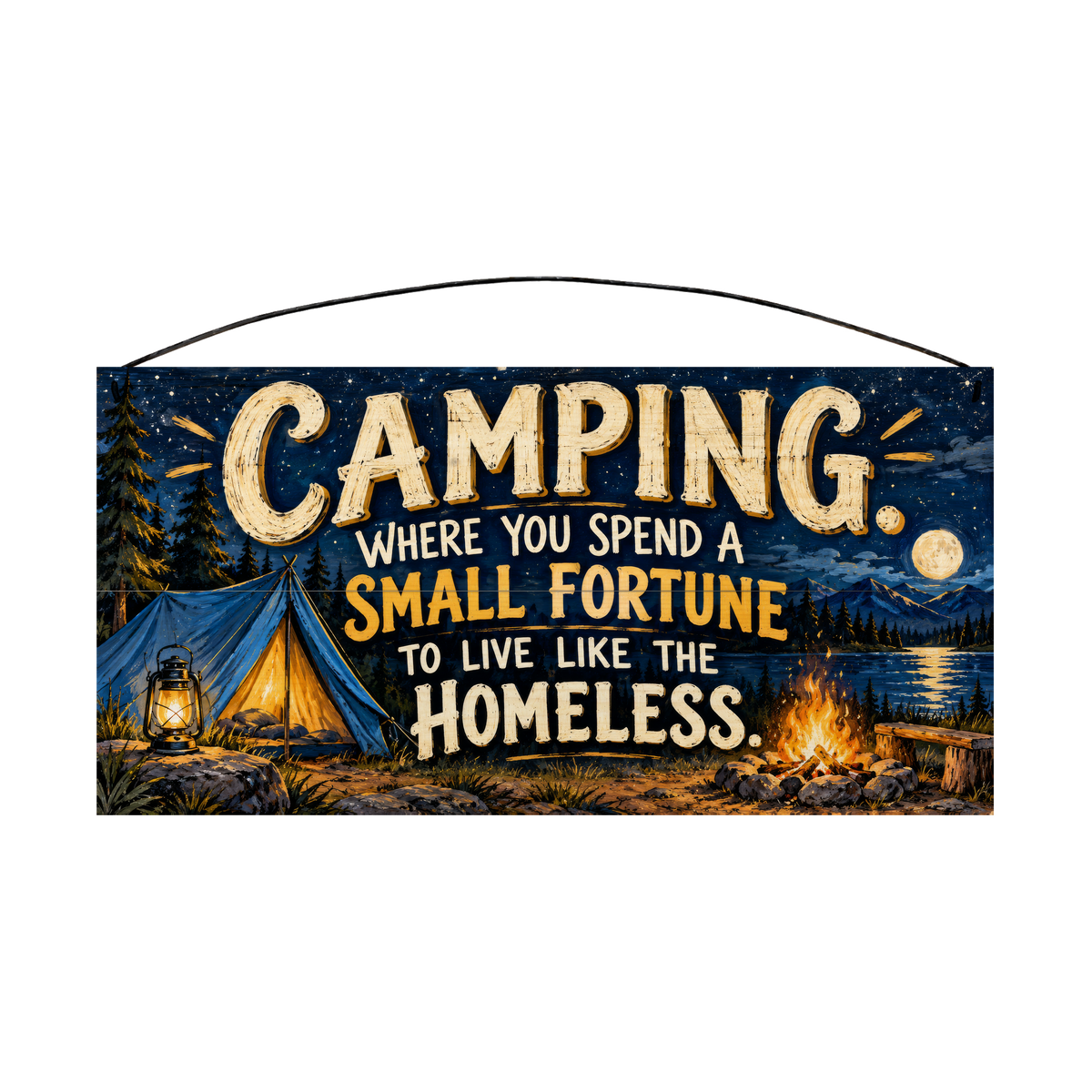 Camping Where You Spend a Small Fortune Campfire Tent Wood Sign, 7×14 — solid pine
