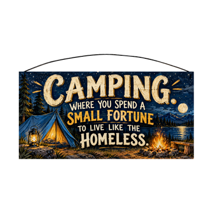 Camping Where You Spend a Small Fortune Campfire Tent Wood Sign, 7×14 — solid pine