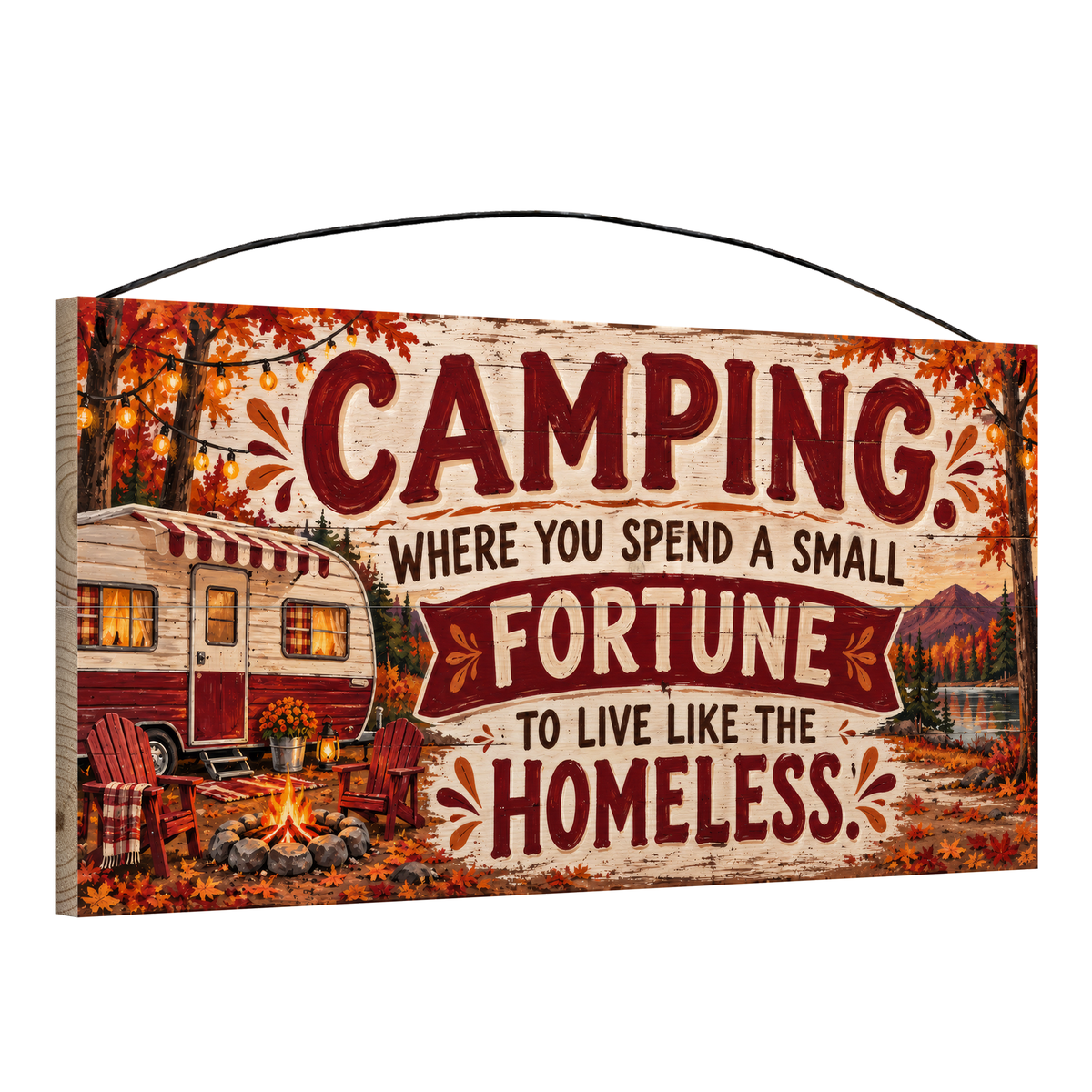 Angled view of Camping Where You Spend a Small Fortune Autumn Camper wood sign, 7 × 14 in, showing board thickness and wire hanger