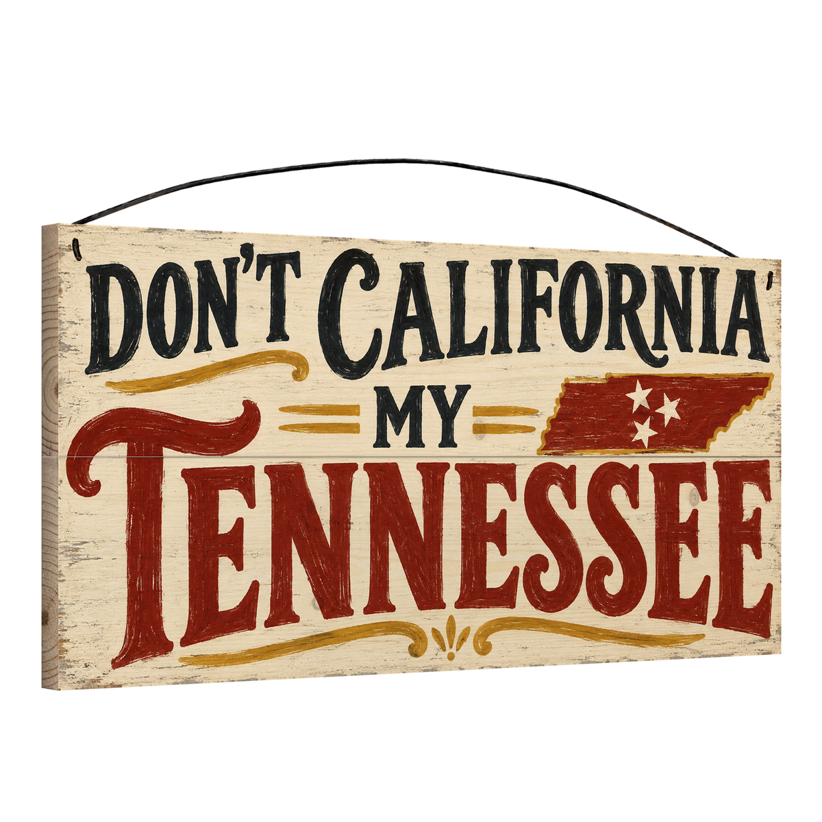 Don't California My Tennessee 7x14 pine wood sign, angled view showing the edge and wire hanger