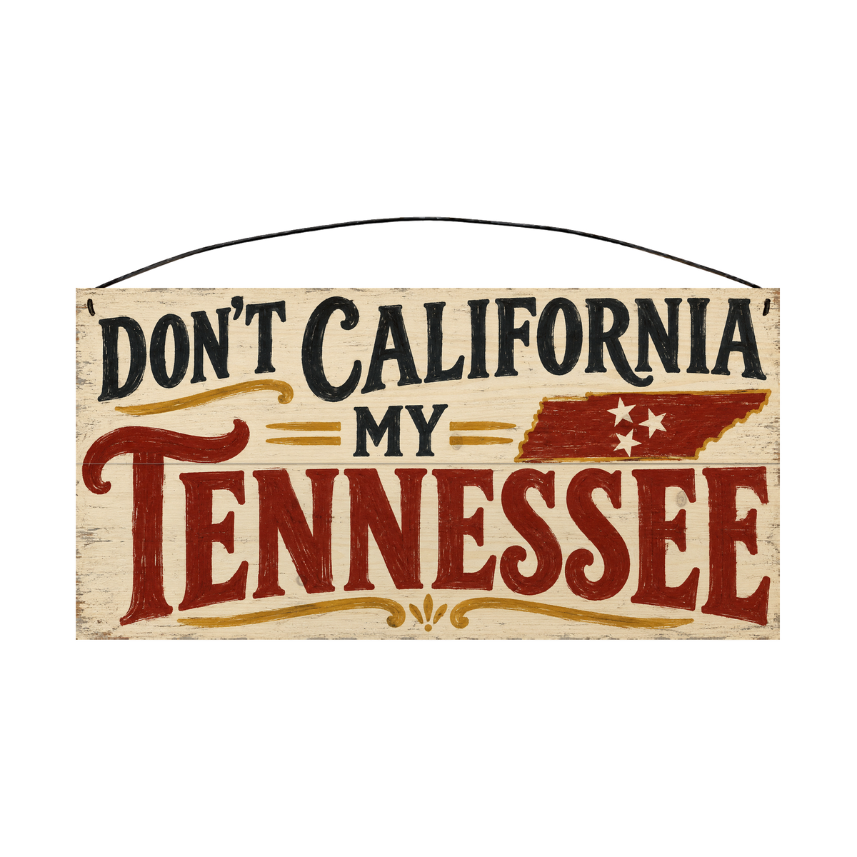 Don't California My Tennessee 7x14 pine wood sign, front view