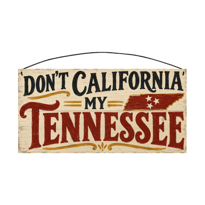 Don't California My Tennessee 7x14 pine wood sign, front view