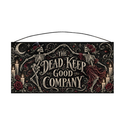 The Dead Keep Good Company 7x14 wood sign, front