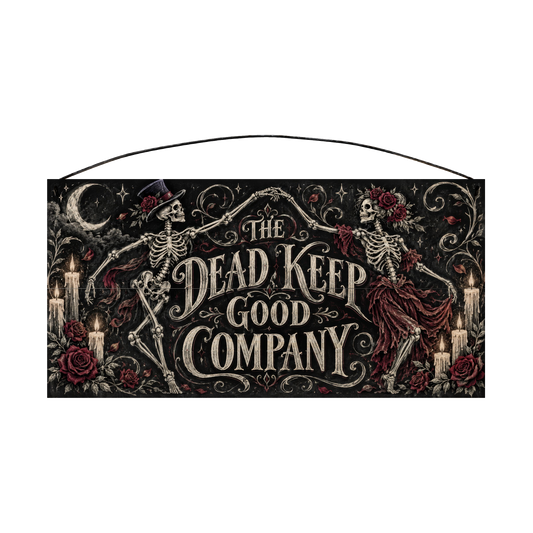The Dead Keep Good Company 7x14 wood sign, front