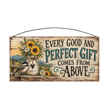 Every Good and Perfect Gift Comes From Above 7x14 wood sign, front
