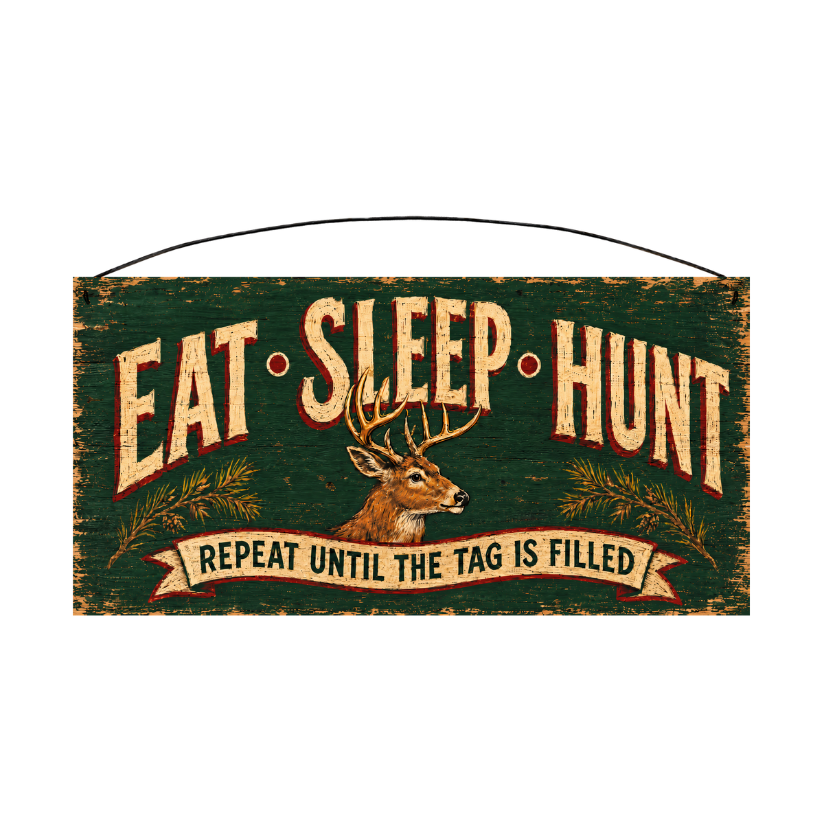 Eat Sleep Hunt Repeat Until the Tag Is Filled whitetail wood sign, 7 x 14 inches — solid pine