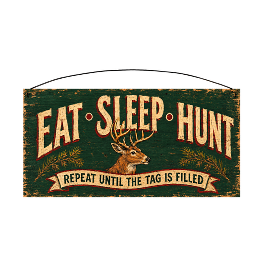 Eat Sleep Hunt Repeat Until the Tag Is Filled whitetail wood sign, 7 x 14 inches — solid pine