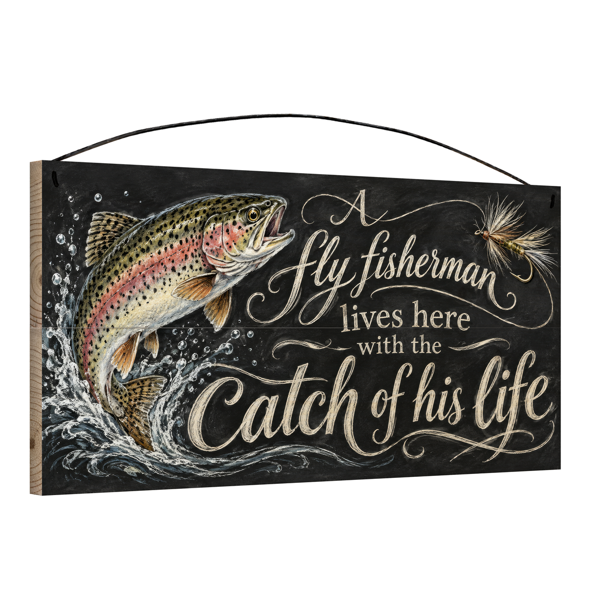 Angled view of A Fly Fisherman Lives Here with the Catch of His Life wood sign, 7 × 14 in, showing board thickness and wire hanger