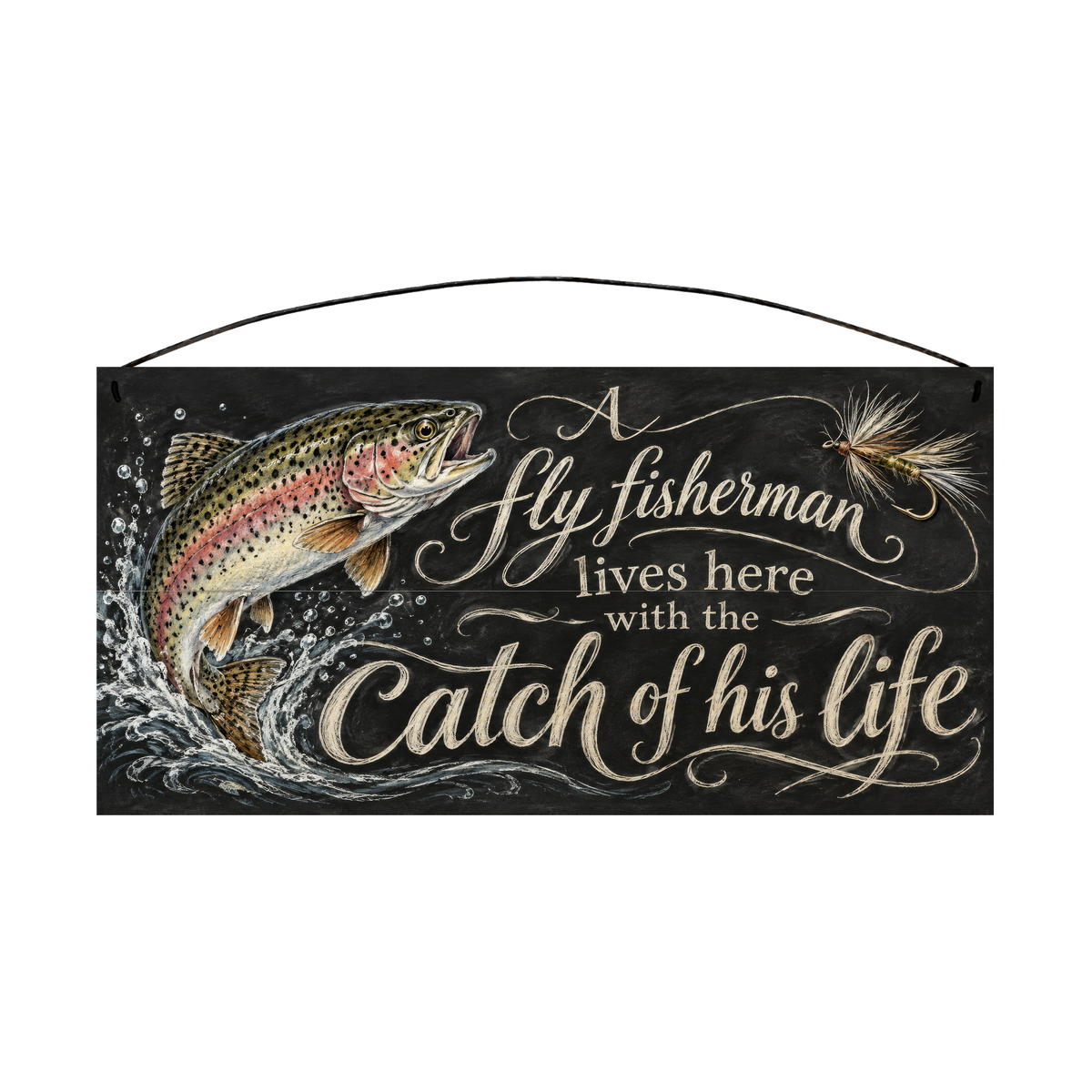 A Fly Fisherman Lives Here with the Catch of His Life Wood Sign, 7×14 — solid pine