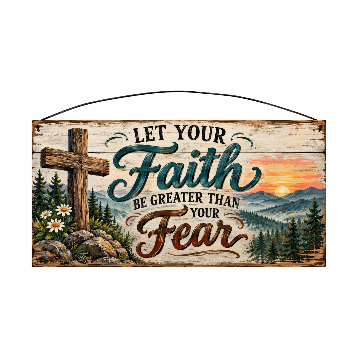 Let Your Faith Be Greater Than Your Fear Teal Script Mountain Sunset 7x14 wood sign, front