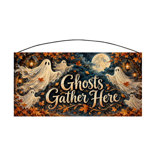 Ghosts Gather Here 7x14 wood sign, front