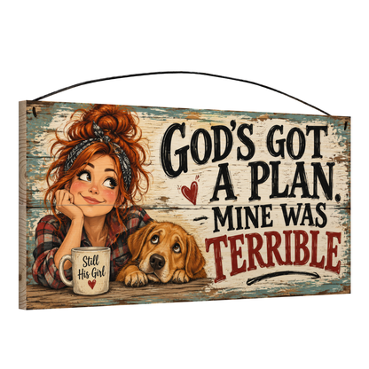 God's Got a Plan, Mine Was Terrible Redhead and Dog 7x14 wood sign, angled view