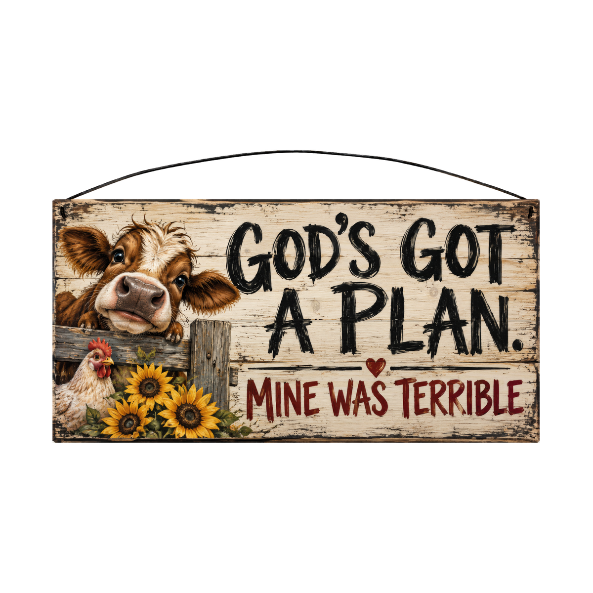God's Got a Plan, Mine Was Terrible Farm Cow 7x14 wood sign, front