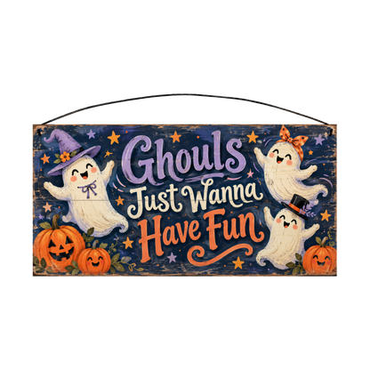 Ghouls Just Wanna Have Fun 7x14 wood sign, front