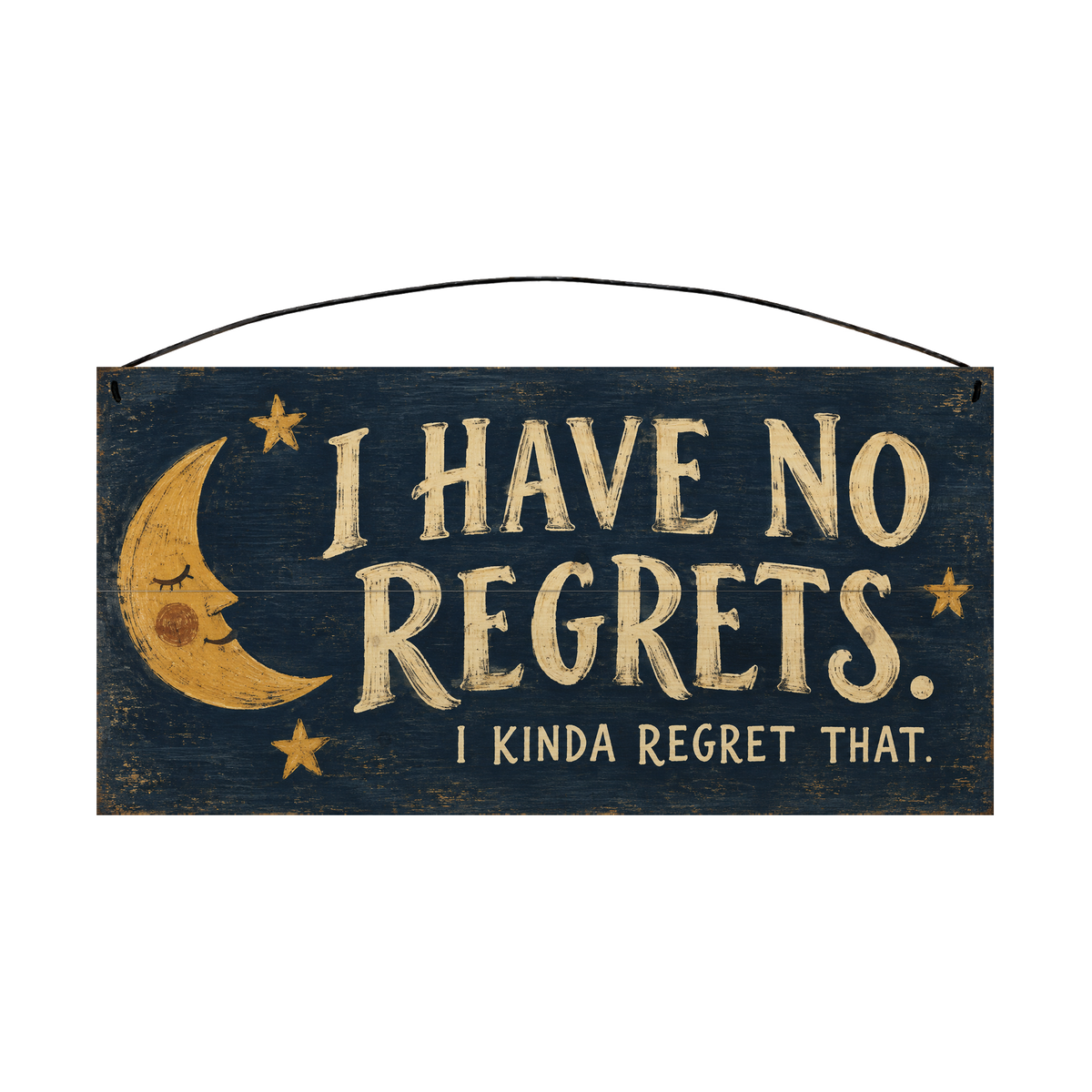 I Have No Regrets 7x14 pine wood sign, front view