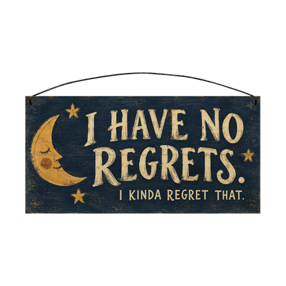 I Have No Regrets 7x14 pine wood sign, front view