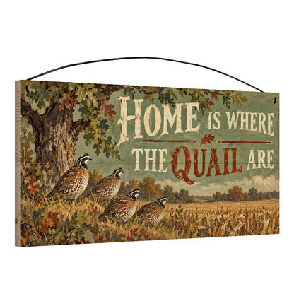 Home Is Where the Quail Are 7x14 pine wood sign, angled view showing the edge and wire hanger