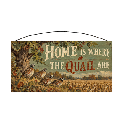 Home Is Where the Quail Are 7x14 pine wood sign, front view