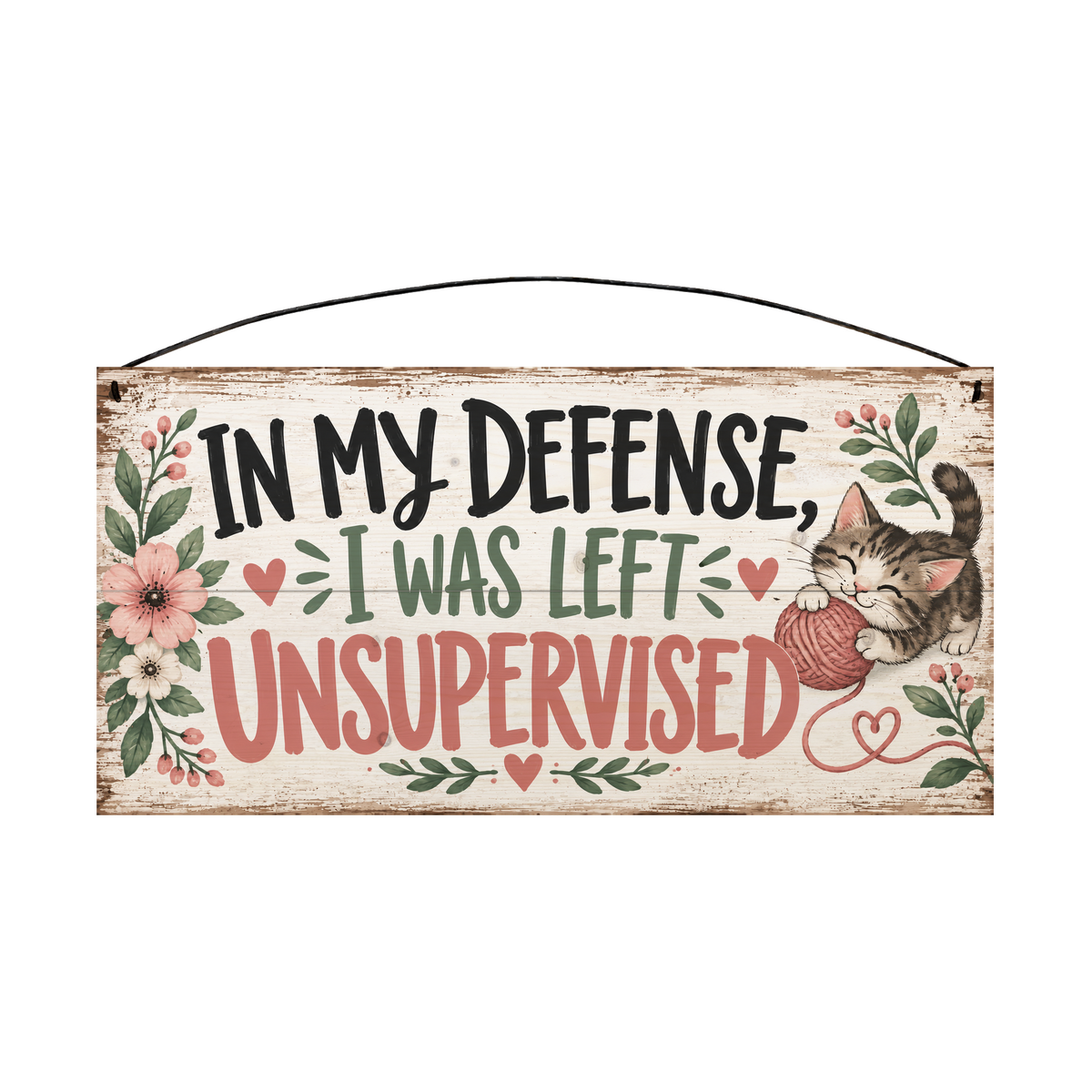 In My Defense I Was Left Unsupervised wood sign, 7 x 14 in, black sage and dusty rose brush lettering with a tabby kitten and a ball of yarn on whitewashed pine