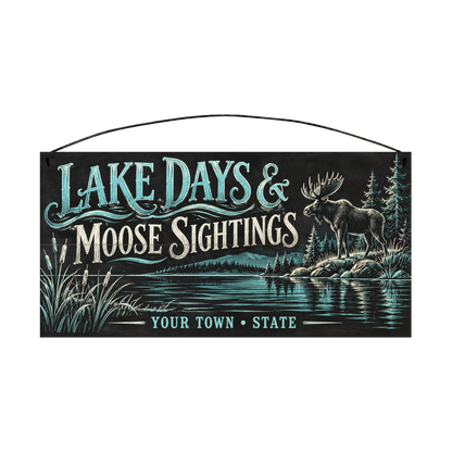 Personalized Lake Days & Moose Sightings wood sign, 7 x 14 in — Moose on a lakeshore with cattails, with your town and state