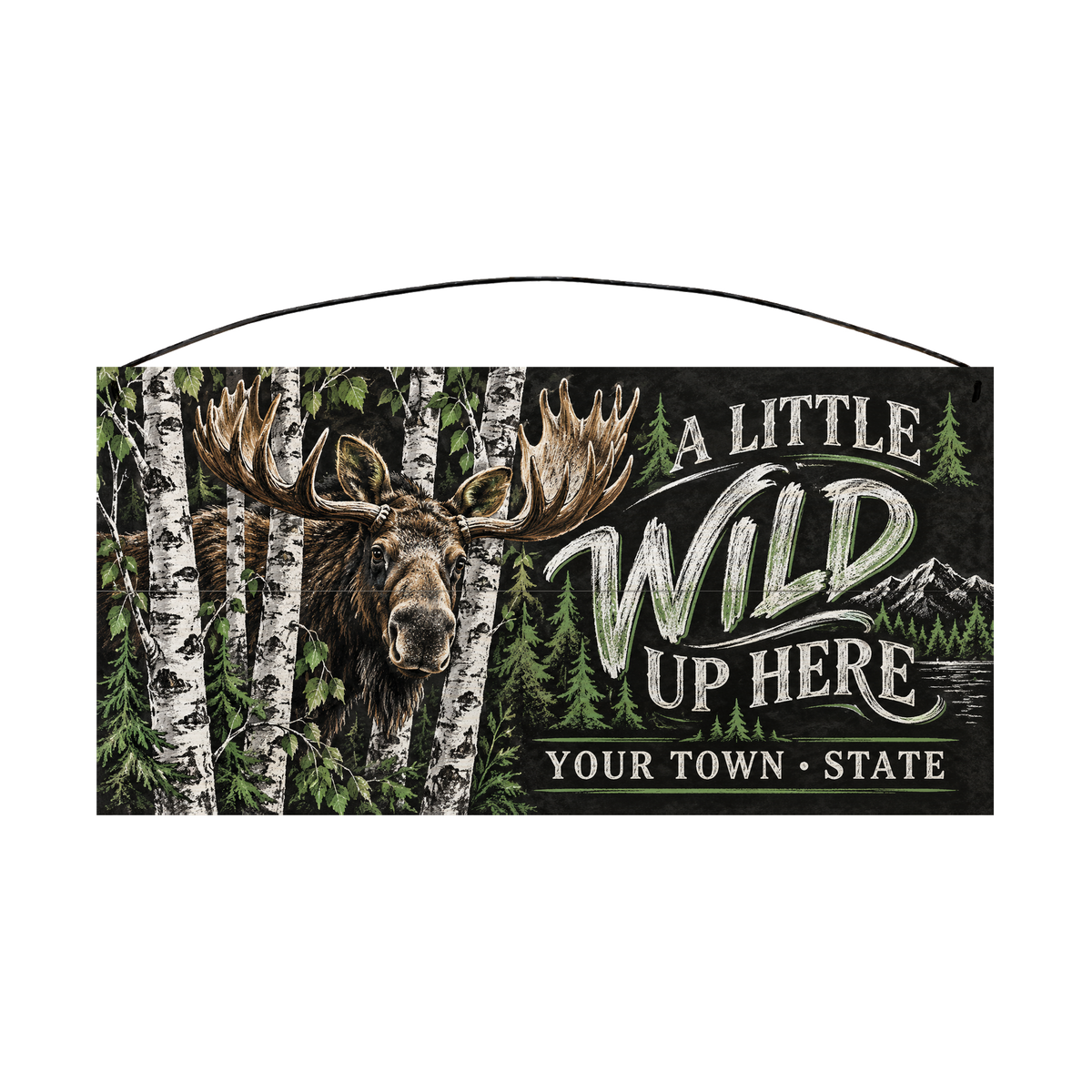 Personalized A Little Wild Up Here wood sign, 7 x 14 in — Bull moose among birch trees, with your town and state