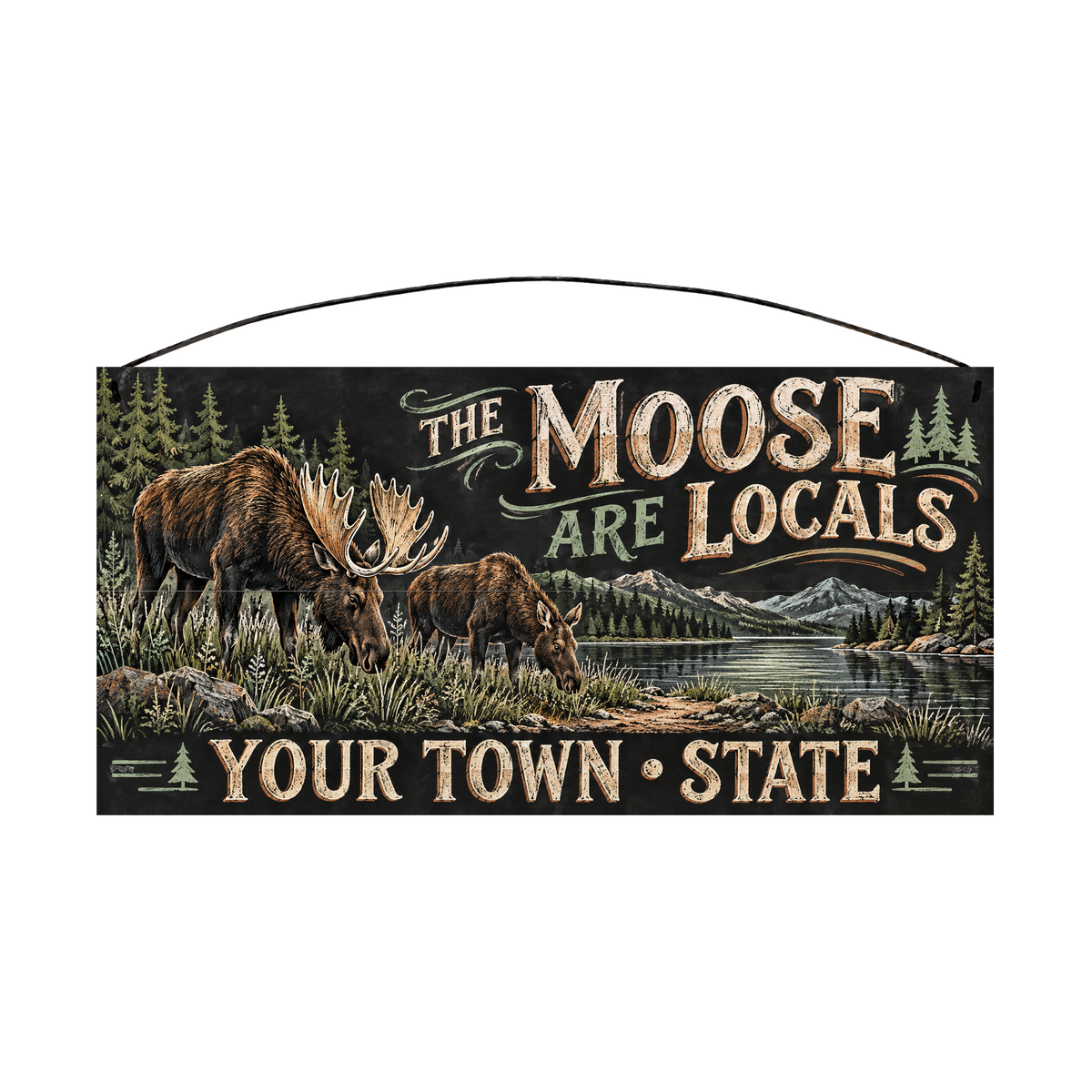 Personalized The Moose Are Locals wood sign, 7 x 14 in — Bull moose and calf grazing by a mountain lake, with your town and state