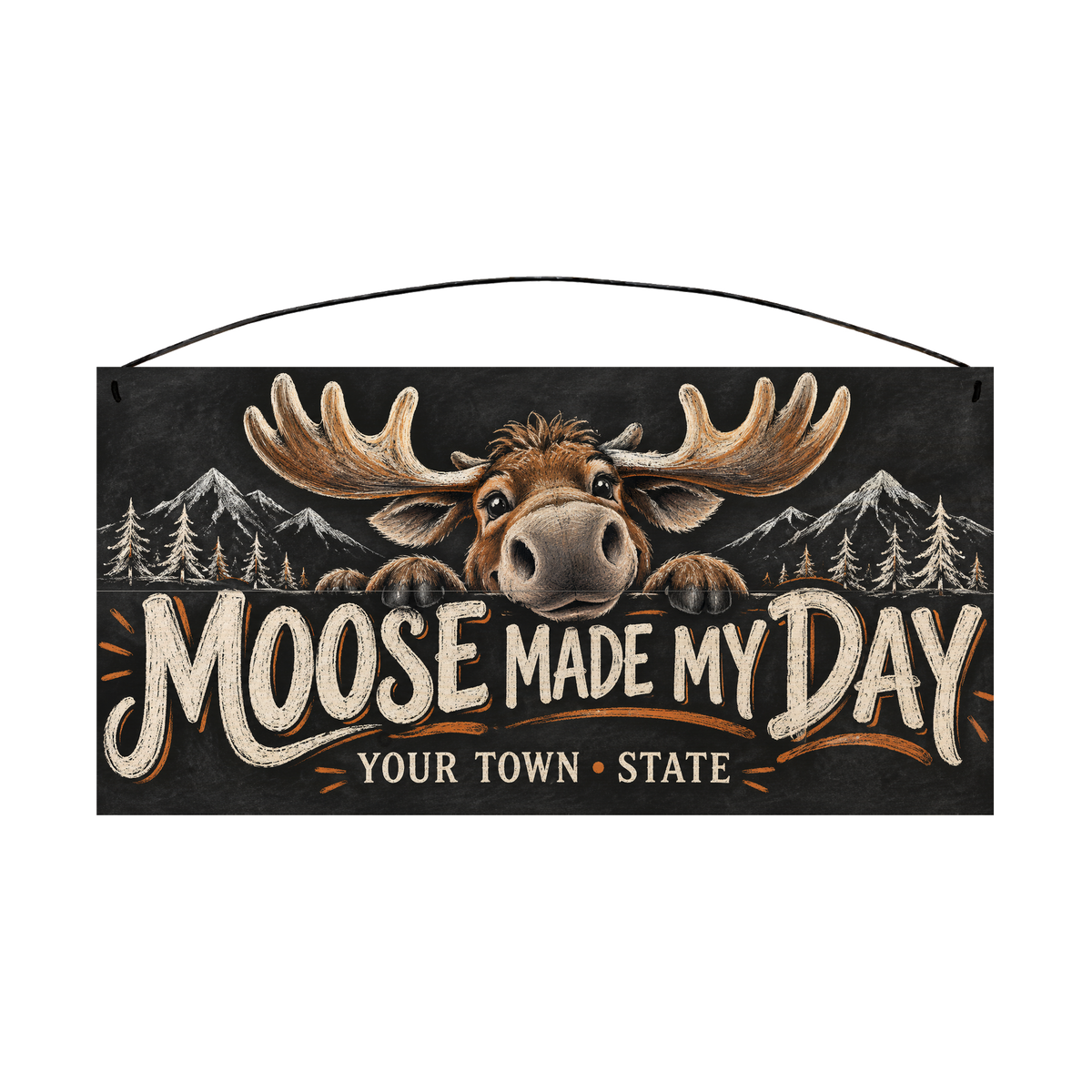 Personalized Moose Made My Day wood sign, 7 x 14 in — Grinning cartoon moose peeking over the lettering, with your town and state