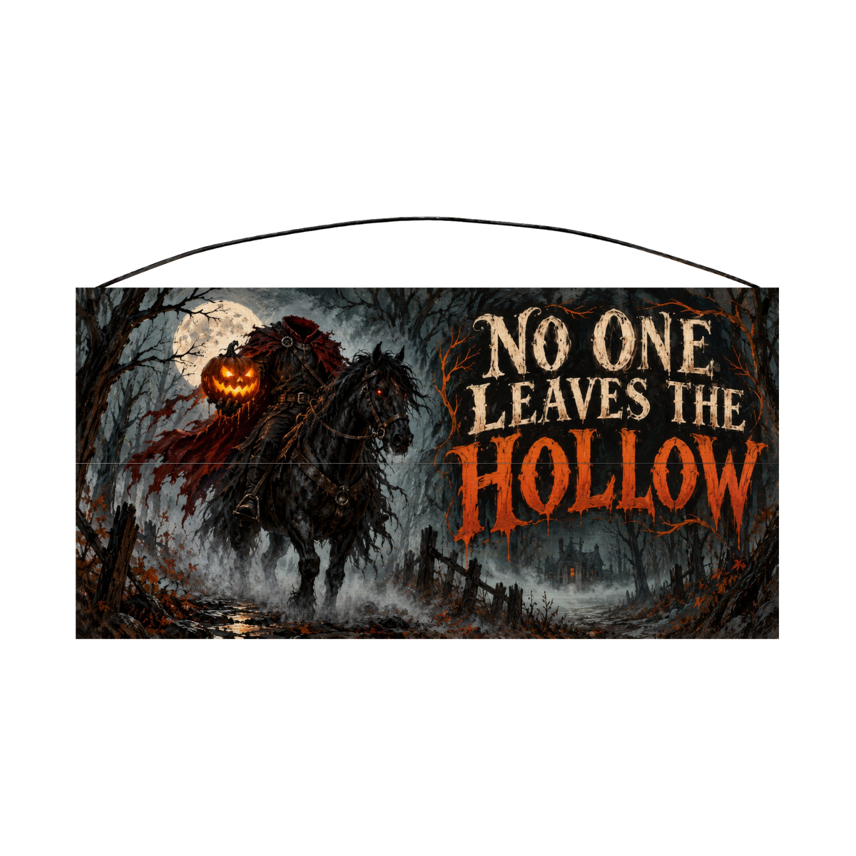 No One Leaves the Hollow 7x14 wood sign, front