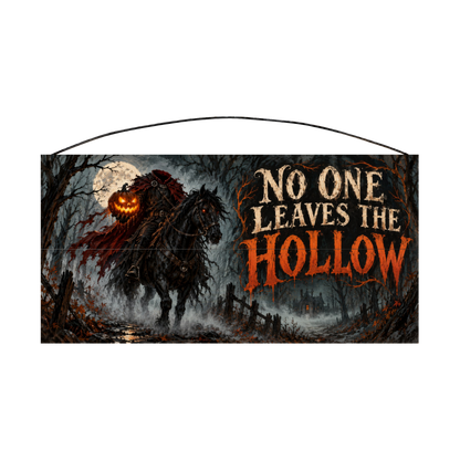No One Leaves the Hollow 7x14 wood sign, front