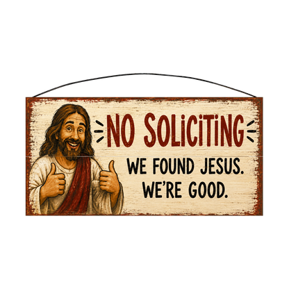 No Soliciting We Found Jesus 7 × 14 wood sign — solid pine