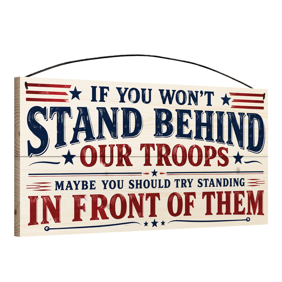 Angled view of the Stand Behind Our Troops patriotic 7 x 14 pine wood sign showing the board edge and hanging wire