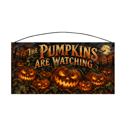 The Pumpkins Are Watching 7x14 wood sign, front