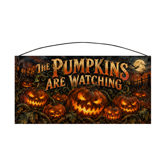 The Pumpkins Are Watching 7x14 wood sign, front