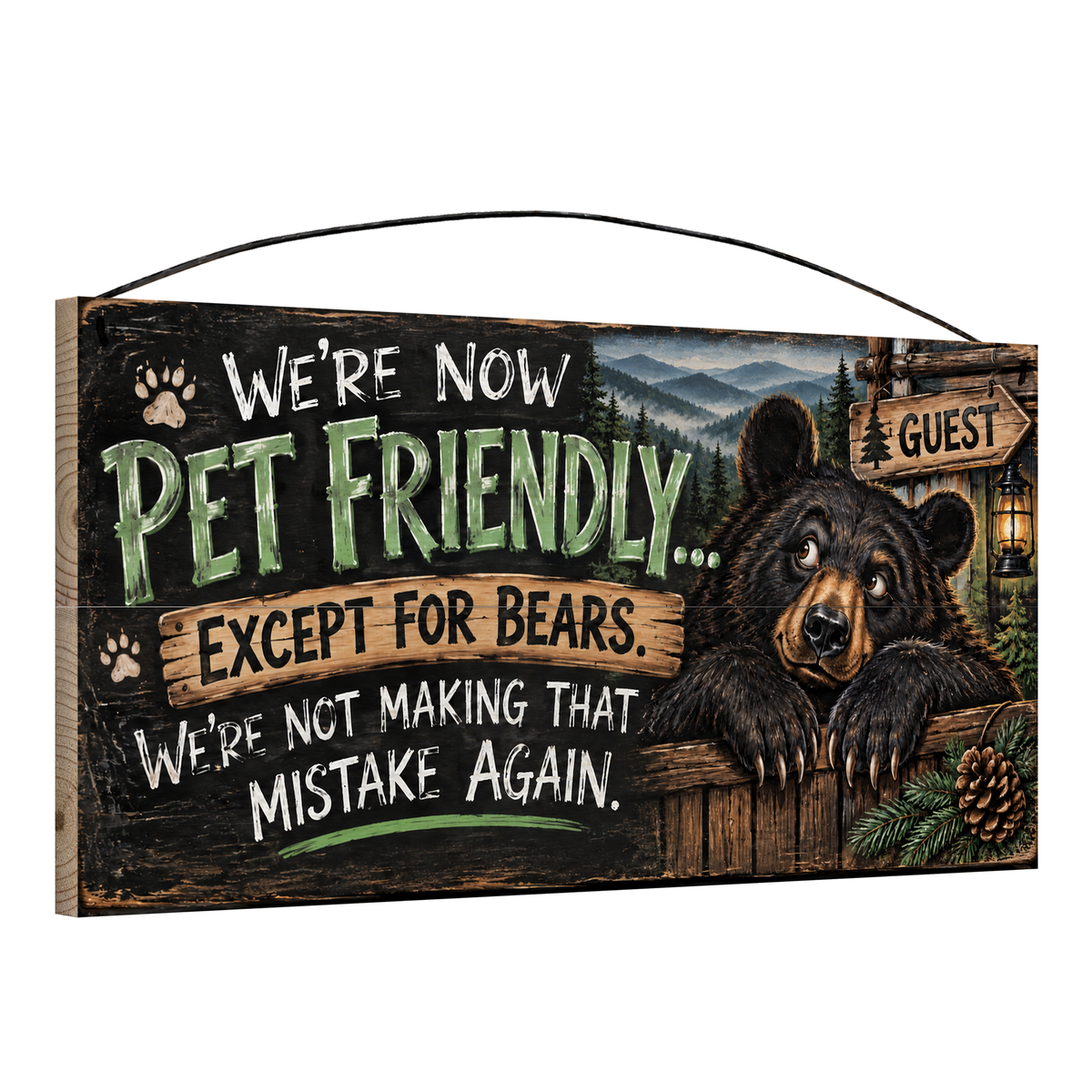 We're Now Pet Friendly Except for Bears wood sign, angled view showing the pine edge and hanging wire