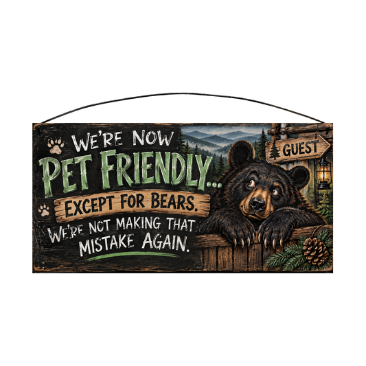 We're Now Pet Friendly Except for Bears wood sign, front view
