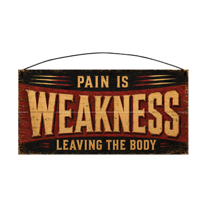 Pain Is Weakness Leaving the Body Gym Wood Sign, 7×14 — solid pine